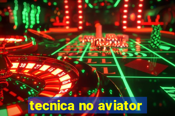 tecnica no aviator